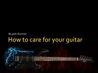 How to care for your guitar