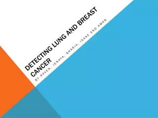 Detecting lung and breast cancer