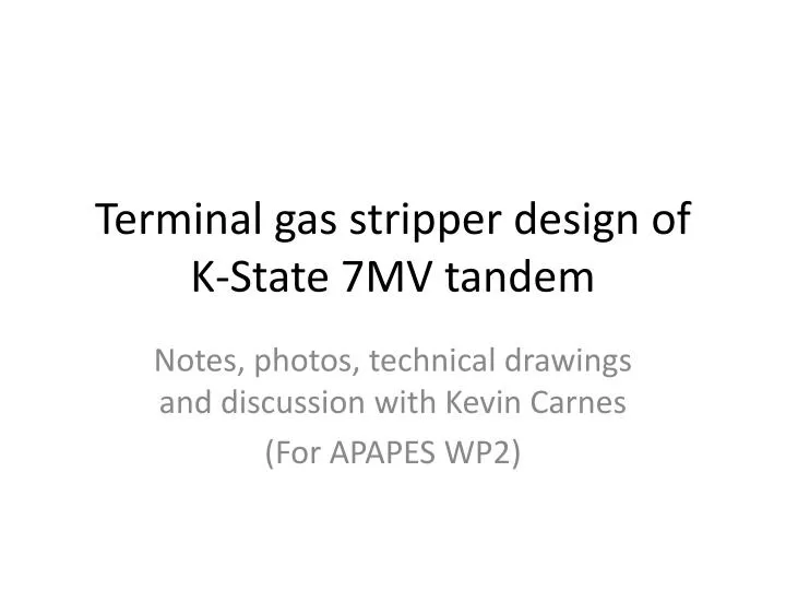 terminal gas stripper design of k state 7mv tandem