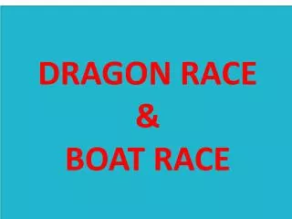 DRAGON RACE &amp; BOAT RACE