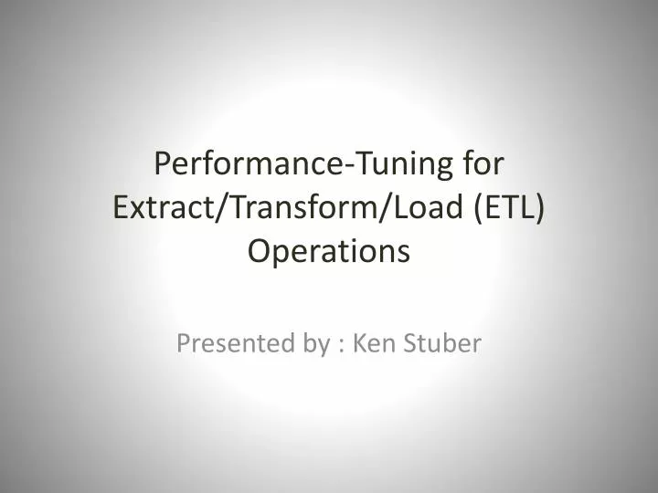 performance tuning for extract transform load etl operations