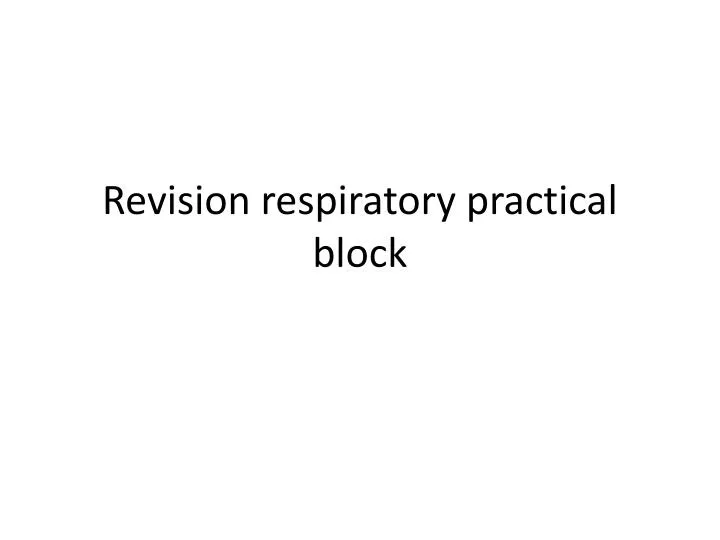 revision respiratory practical block