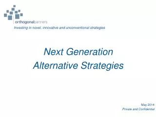 Next Generation Alternative Strategies May 2014 Private and Confidential