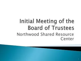 Initial Meeting of the Board of Trustees