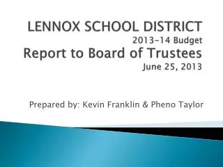 LENNOX SCHOOL DISTRICT 2013-14 Budget Report to Board of Trustees June 25, 2013