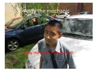 Andy the mechanic