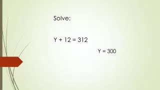 Solve: Y + 12 = 312