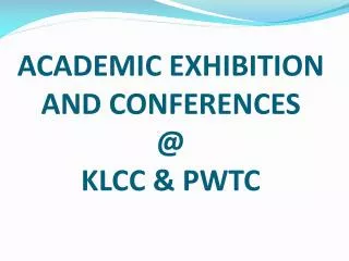 ACADEMIC EXHIBITION AND CONFERENCES @ KLCC &amp; PWTC