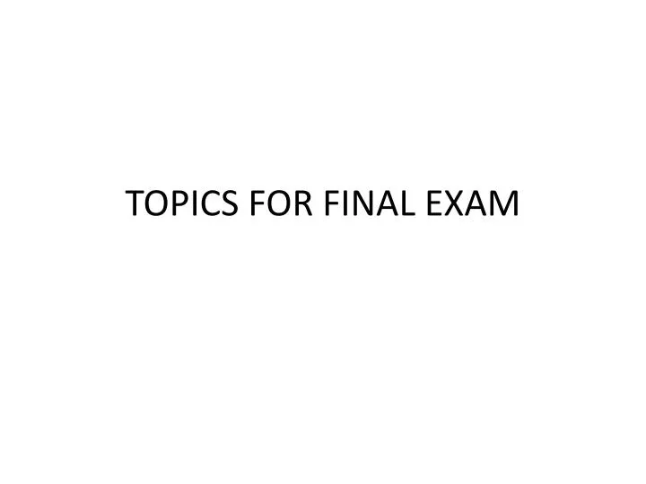 topics for final exam