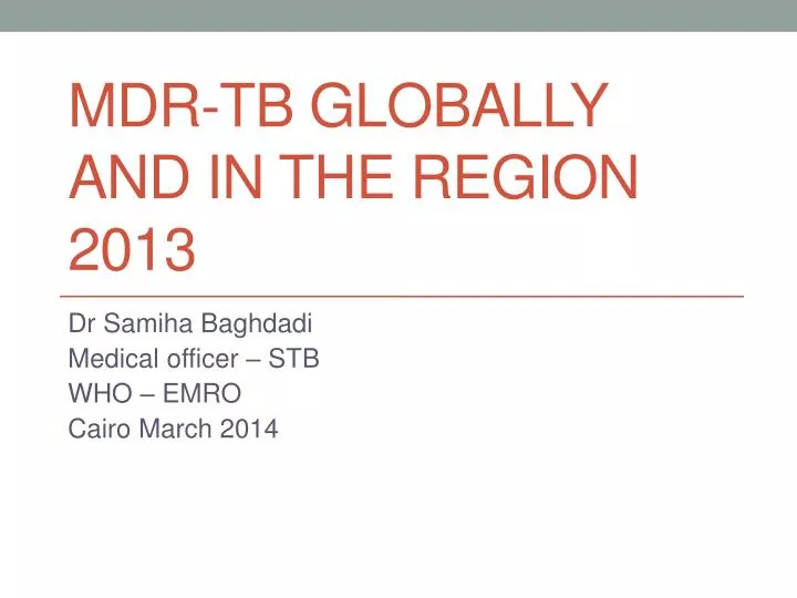 mdr tb globally and in the region 2013