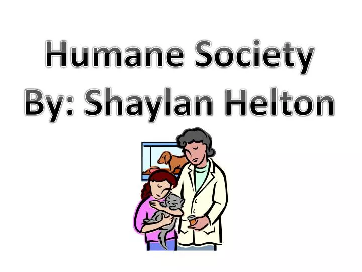 humane society by shaylan helton