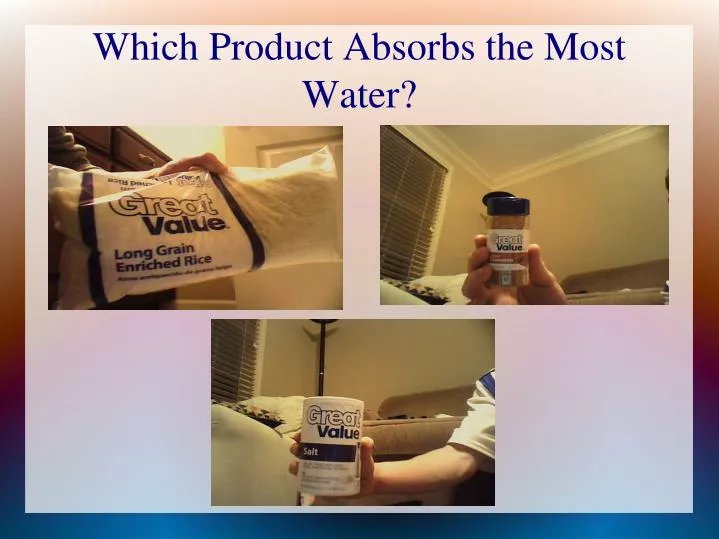 which product absorbs the most water