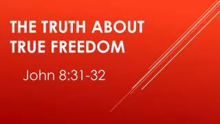 The Truth about True Freedom