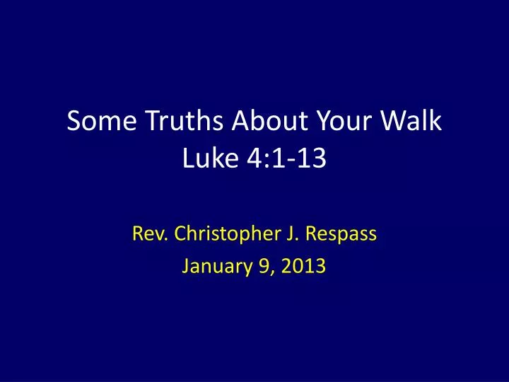 some truths about y our walk luke 4 1 13