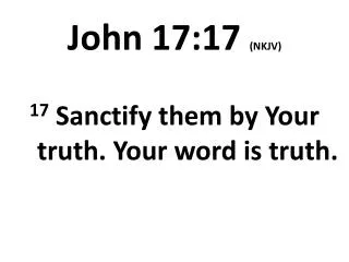 John 17:17 (NKJV)
