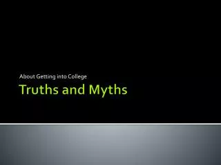 Truths and Myths