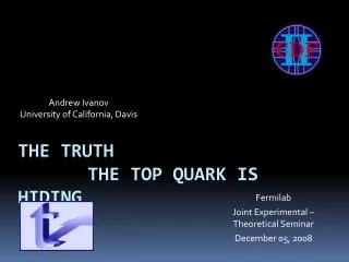 The Truth 		The Top Quark is Hiding