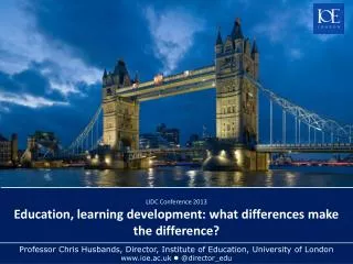 LIDC Conference 2013 Education, learning development: what differences make the difference?