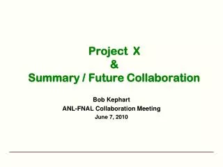 Project X &amp; Summary / Future Collaboration