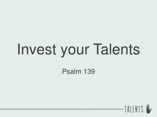 Invest your Talents