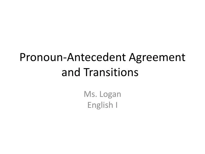 pronoun antecedent agreement and transitions