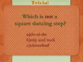 Which is not a square dancing step?