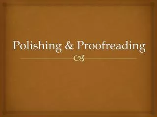 Polishing &amp; Proofreading