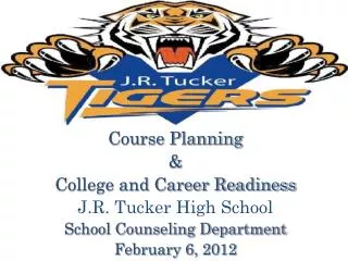 Course Planning &amp; College and Career Readiness J.R. Tucker High School