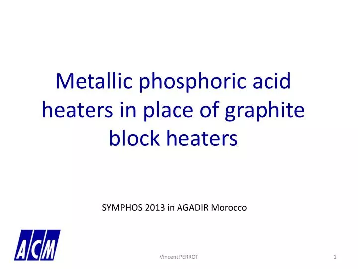 metallic phosphoric acid heaters in place of graphite block heaters