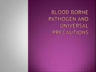 Blood Borne pathogen and Universal precautions