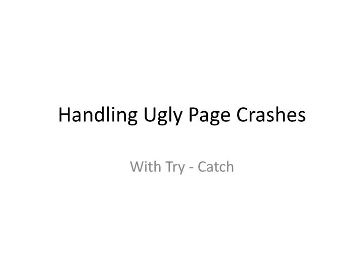 handling ugly page crashes
