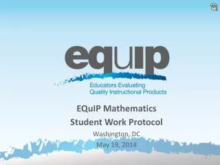 EQuIP Mathematics Student Work Protocol Washington, DC May 19, 2014