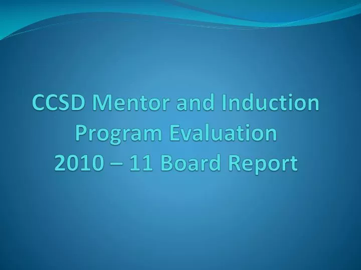 ccsd mentor and induction program evaluation 2010 11 board report