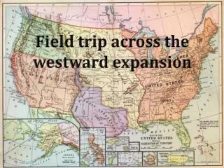 Field trip across the westward expansion