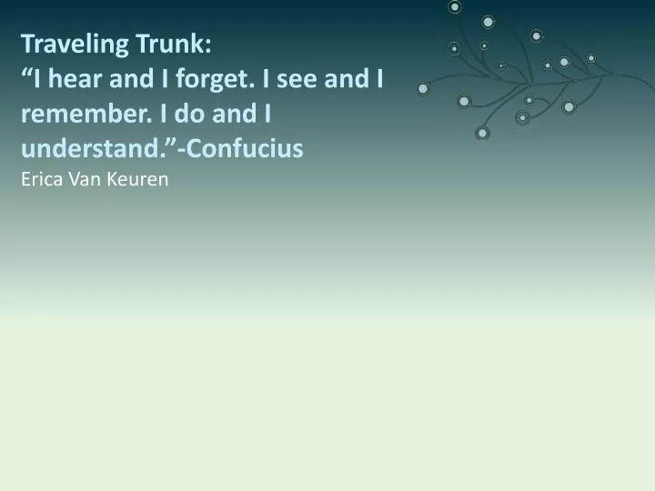 traveling trunk i hear and i forget i see and i remember i do and i understand confucius