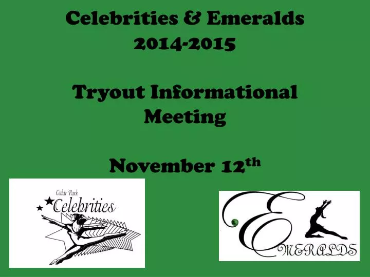 celebrities emeralds 2014 2015 tryout informational meeting november 12 th