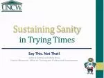 Sustaining Sanity in Trying Times - slide 1