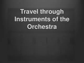 Travel through Instruments of the Orchestra