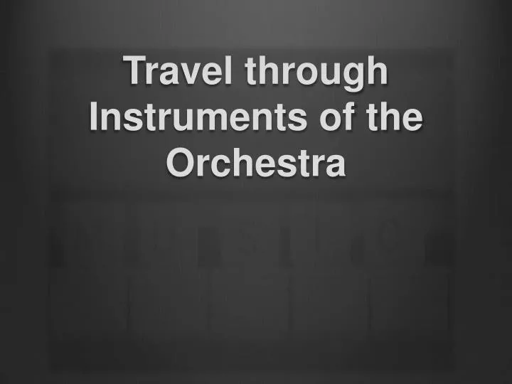 travel through instruments of the orchestra