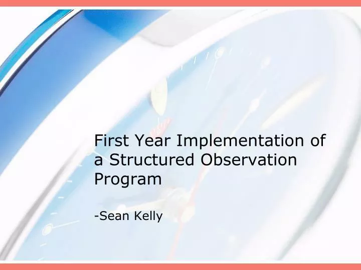 first year implementation of a structured observation program