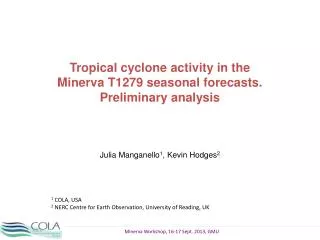 Tropical cyclone activity in the Minerva T1279 seasonal forecasts. Preliminary analysis