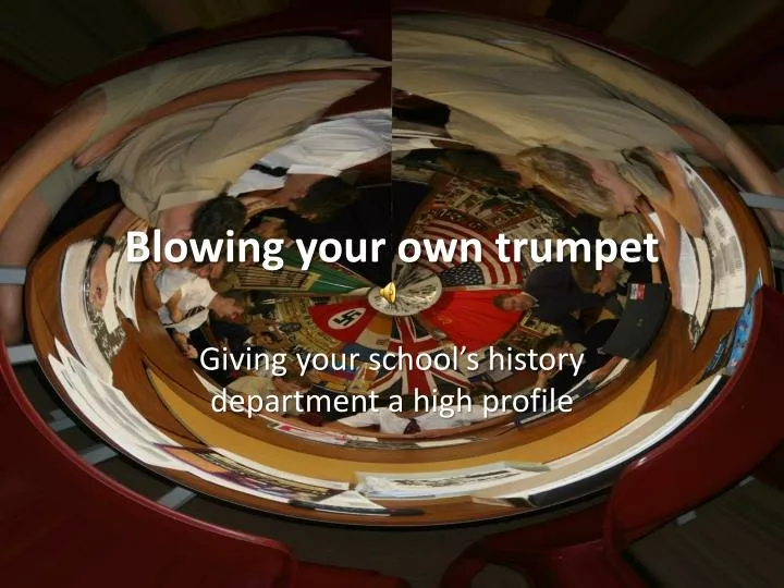 blowing your own trumpet