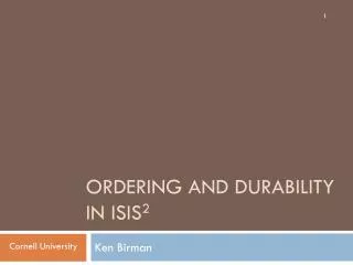 Ordering and dURABILITY IN Isis 2