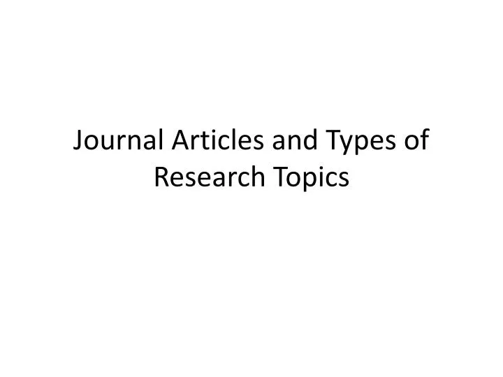 journal articles and types of research topics