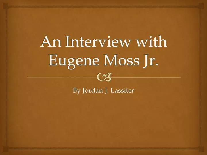 an interview with eugene moss jr
