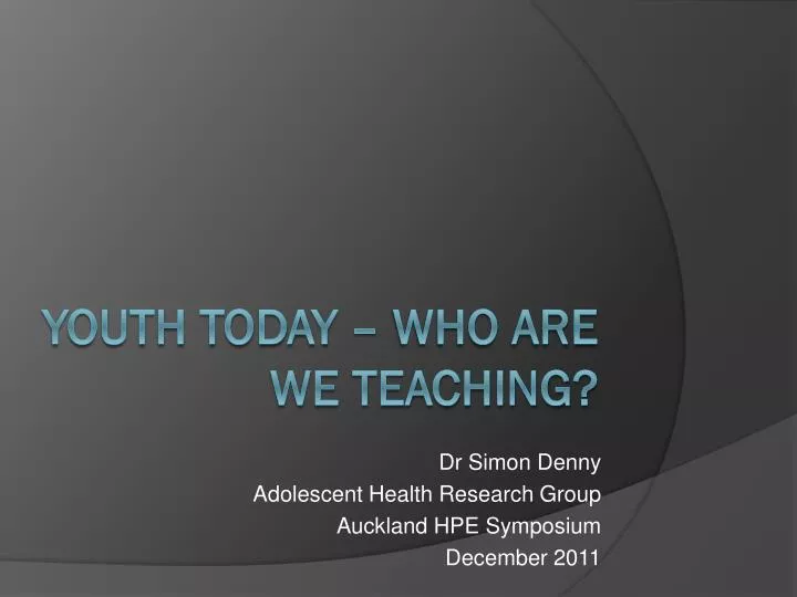 dr simon denny adolescent health research group auckland hpe symposium december 2011