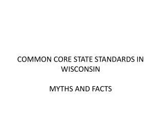 Common Core State Standards in Wisconsin Myths and Facts