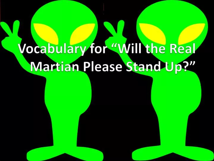 vocabulary for will the real martian please stand up