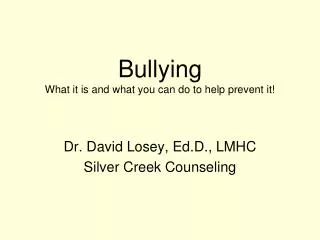 Bullying What it is and what you can do to help prevent it!