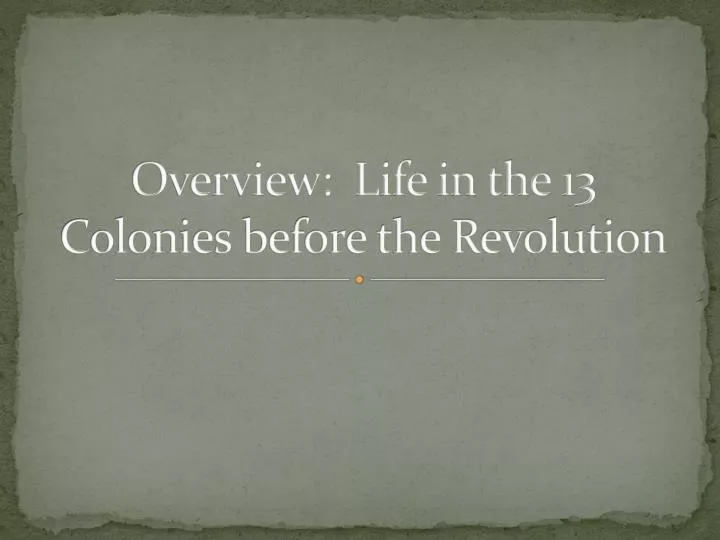 overview life in the 13 colonies before the revolution